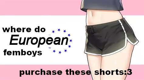 Where do European femboys purchese these shorts :3 with a cartoon femboy wearing dolphin shorts next to the text
