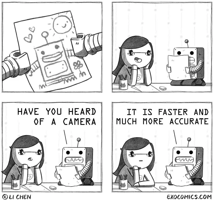 Panel 1: A close-up shows the robot's mechanical hands holding a simple, hand-drawn crayon drawing of itself. The drawing includes a smiling sun, hearts, and a flower.​Panel 2: The woman leans on her chin with a proud, expectant smile as the robot stares at the drawing.​Panel 3: The woman’s expression turns to a flat, neutral stare as the robot asks, "HAVE YOU HEARD OF A CAMERA."​Panel 4: Both characters maintain a deadpan, blank stare as the robot adds, "IT IS FASTER AND MUCH MORE ACCURATE."