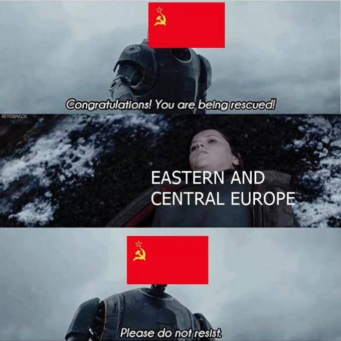 From Rogue One, a panel of K-2SO saying "congratulations! You are being rescued!" with the Soviet flag superimposed over his face, followed by a panel of Jyn Erso lying on the ground labeled "Eastern and Central Europe", ending with K-2SO again with the Soviet flag saying "Please do not resist."