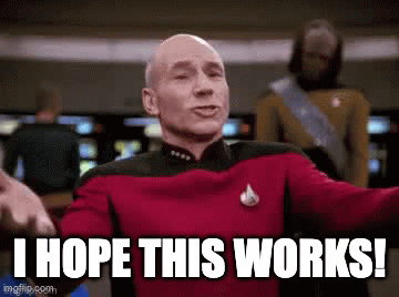 Picard: I hope this works!