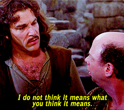 I do not think that word means what you think it means.