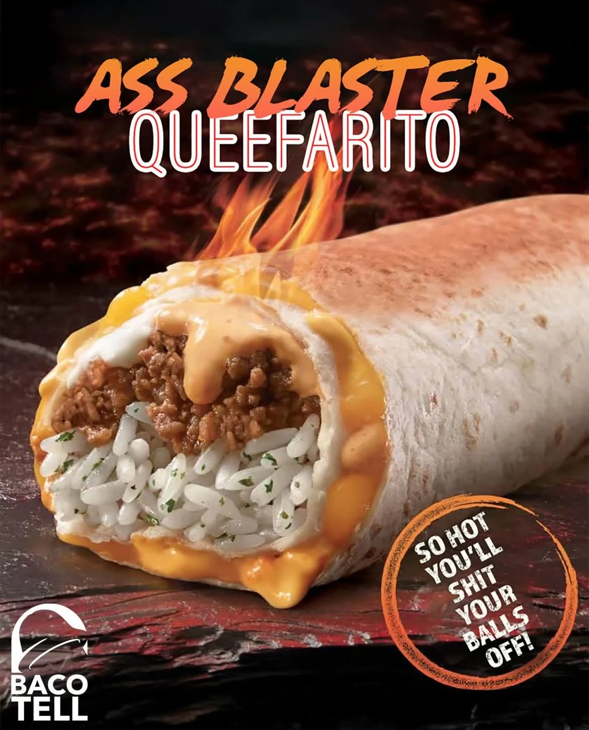 an fake ad for burrito. it reads "ASS BLASTER QUEEFARITO - SO HOT YOU'LL SHIT YOUR BALLS OFF!" in the corner, there is a Taco Bell logo, but the text has been editted to say "BACO TELL" 