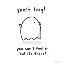 ghost hug! you can't feel it but it's there!