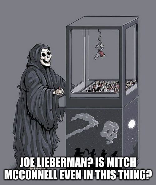 A robed skeleton, a well recognized depiction of the personification of Death, stands at a claw machine, with text below that reads: "Joe Lieberman? Is Mitch McConnell even in this thing?"