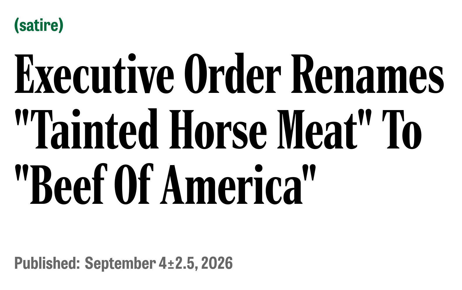Screenshot saying Executive Order Renames "Tainted Horse Meat" to "Beef of America" Published September 4th plus or minus 2.5, 2026