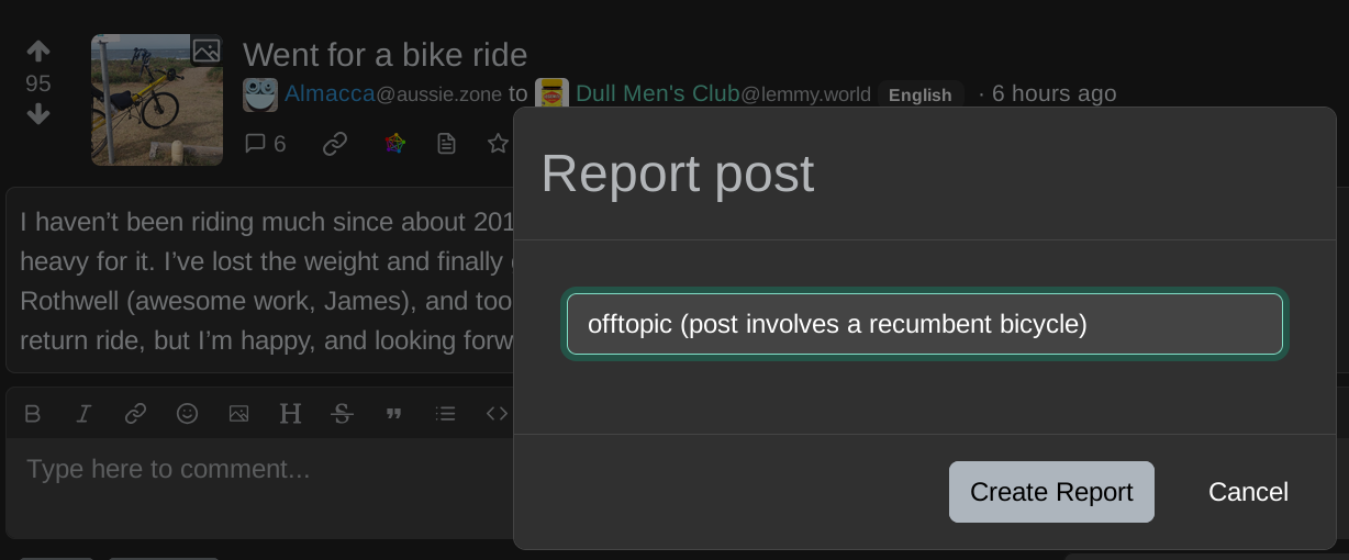 screenshot of lemmy's "report post" modal dialog being used to report this post with the reason "offtopic (post involves a recumbent bicycle)"