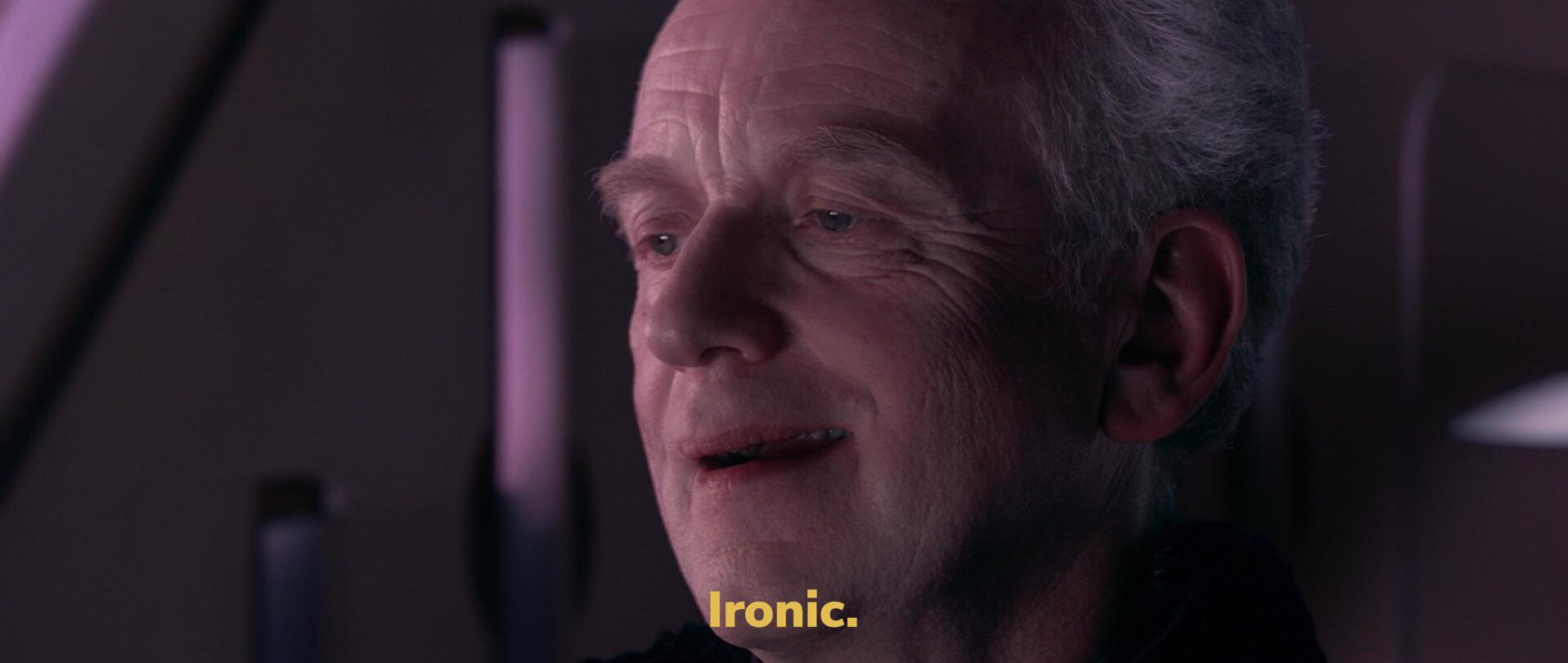 screenshot of Emperor Palpatine saying "ironic" (with subtitle)