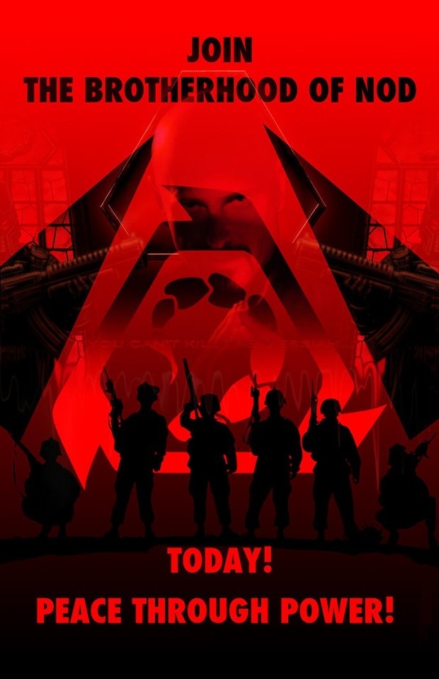 A very sinister propganda poster that is all red and black with the text on top "Join The Brotherhood of Nod". In the background Kane stares ominously. The bottom text says "Today! Peace Through Power!"