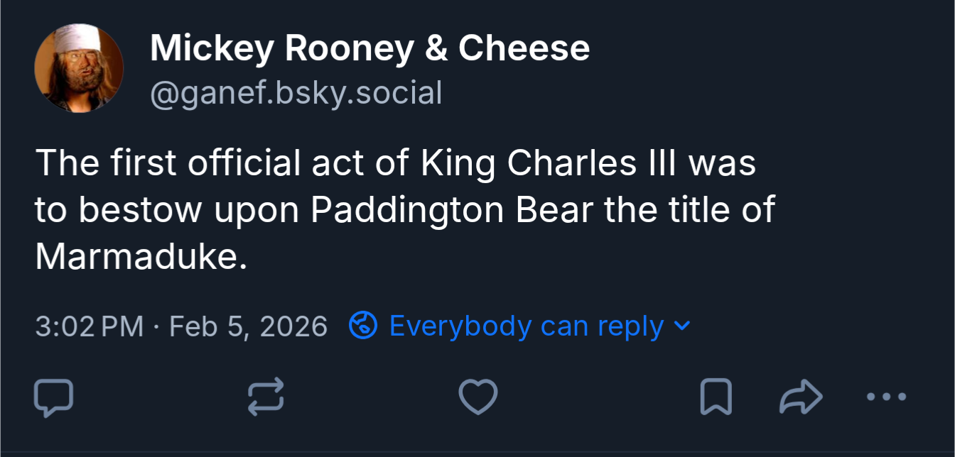 The first official act of King Charles III was to bestow upon Paddington Bear the title of Marmaduke.