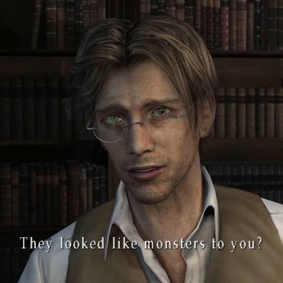 Vincent from Silent Hill 3 saying "They look like monsters to you?"