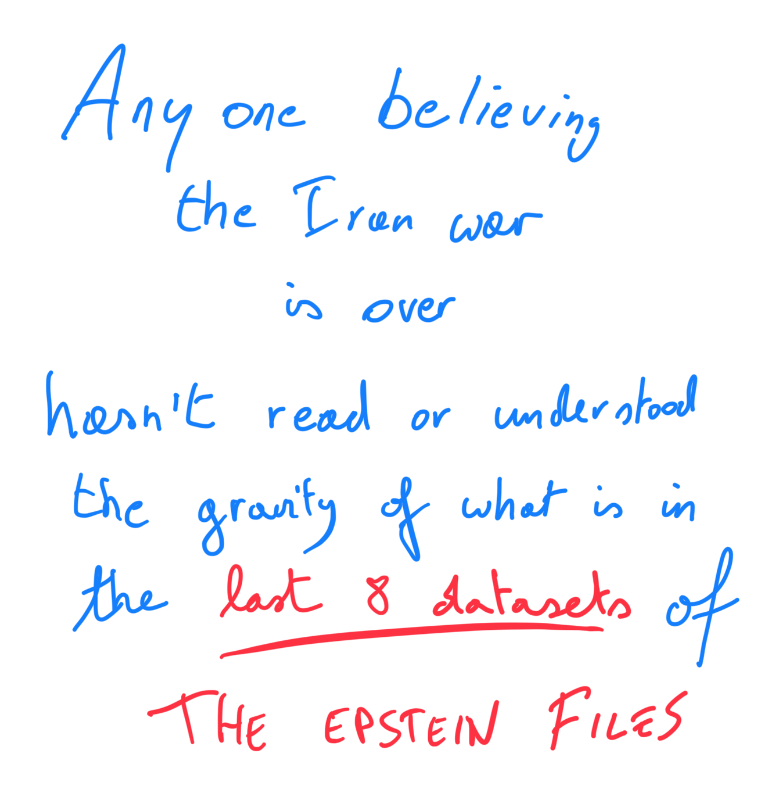 Anyone believing the Iran war is over hasn’t read or understood the gravity of what is in the last eight datasets of the Epstein files.