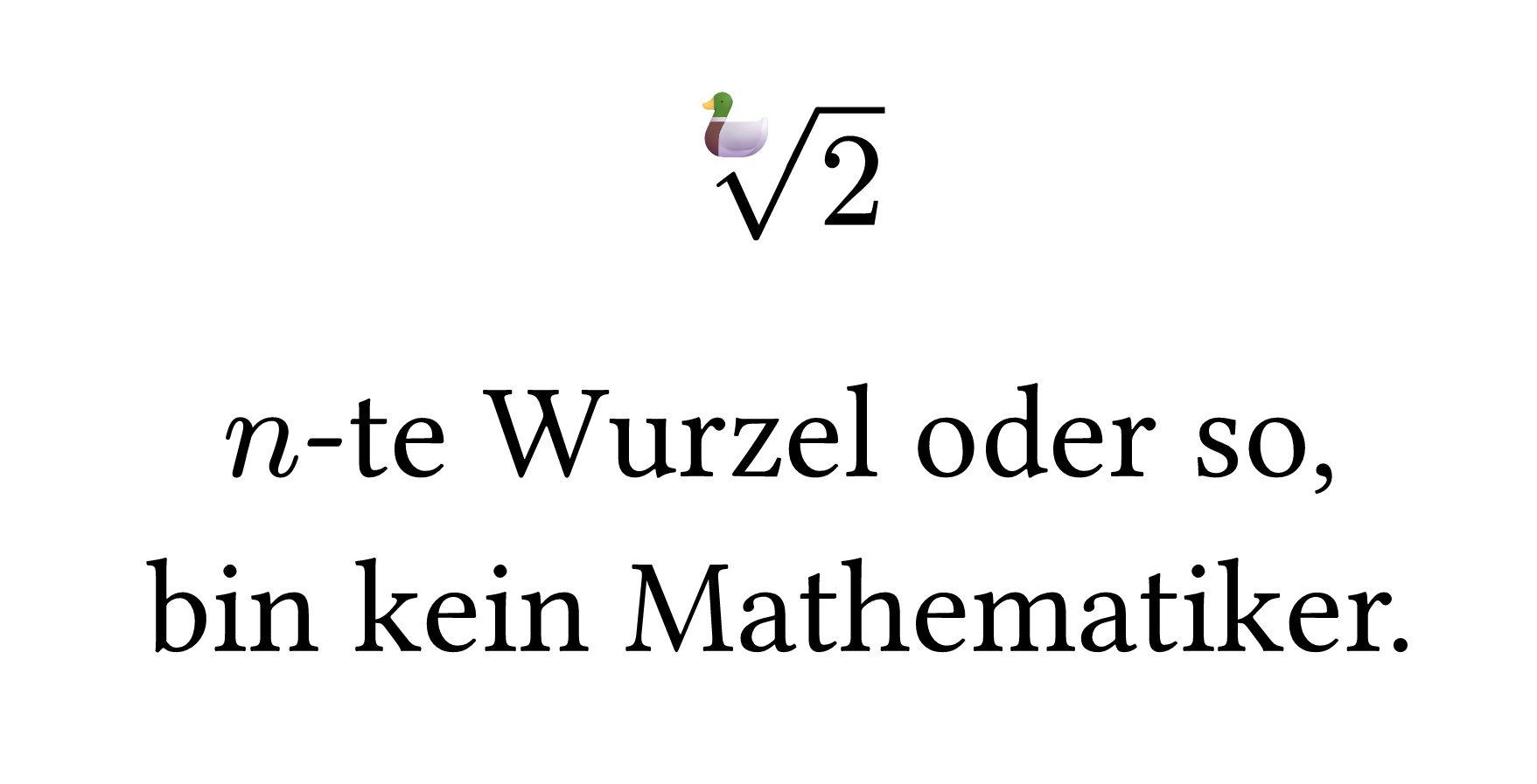 root(🦆, 2). n-te Wurzel oder so, bin kein Mathematiker.