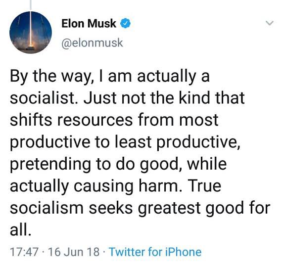 Elon tweet saying "by the way I'm actually a socialist. Just not the type that shifts resources from the most productive to the least productive, pretending to do good while causing harm. True socialism seeks greatest good for all