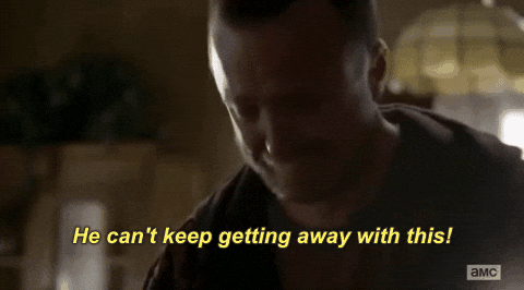 Jesse from Breaking Bad weeping and shouting “He can’t keep getting away with this!”