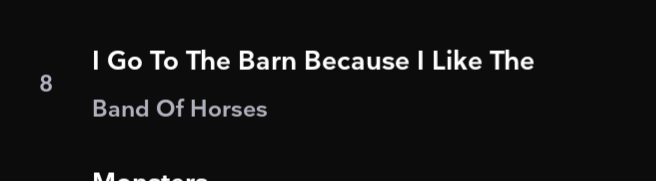 I Go To The Barn Because I Like The - Band of Horses