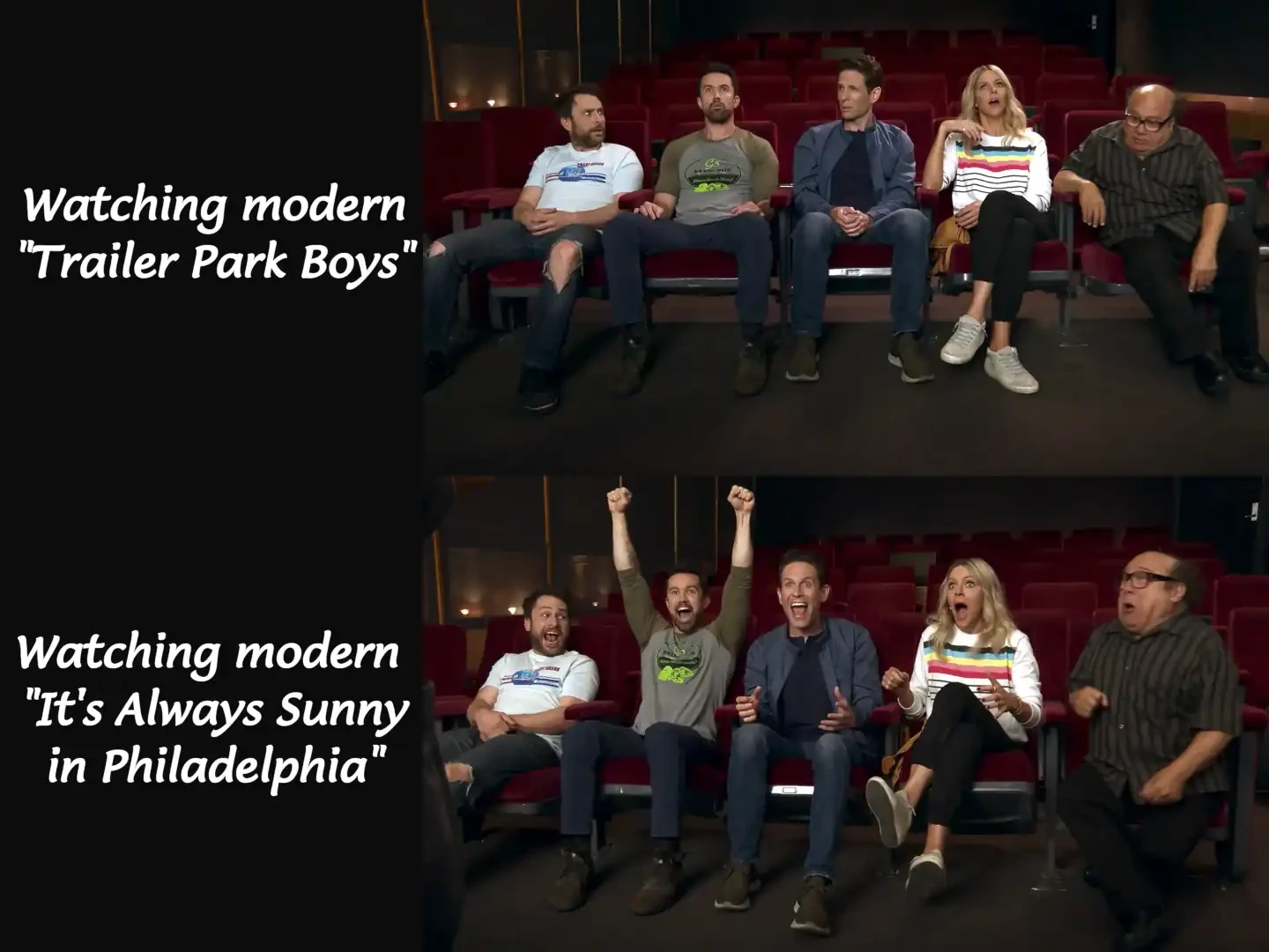  Panel 1: The gang seated in a row, reacting negatively to something offscreen. The caption reads "Watching modern 'Trailer Park Boys'". Panel 2: The gang in the same seats, reacting excitedly. The caption reads "Watching modern 'It’s Always Sunny in Philadelphia'".