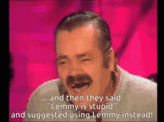 > ...and then they said "Lemmy is stupid" and suggested using Lemmy instead!