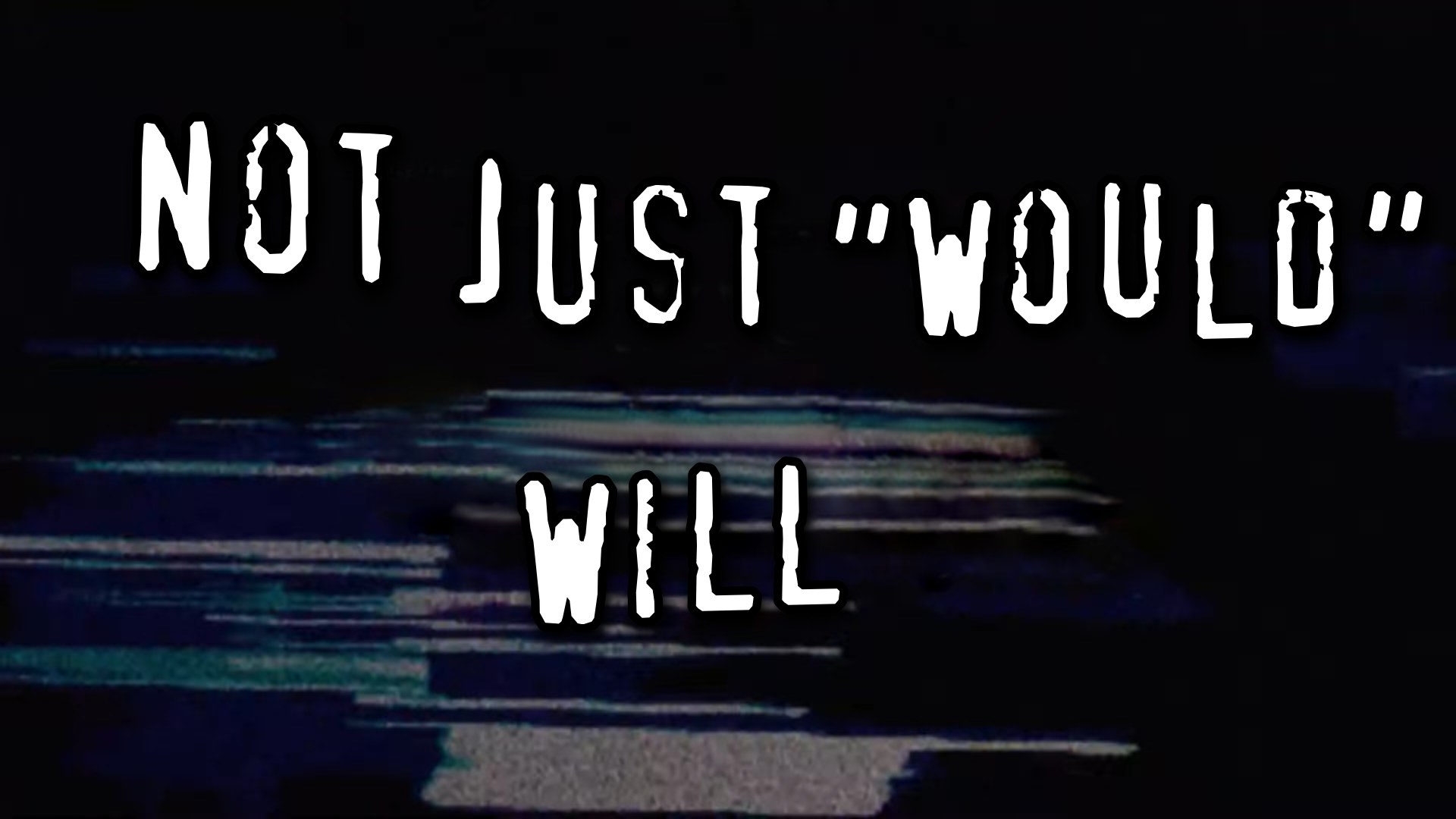 Not just "would". Will