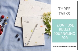 The Three Tasks That I Don't Use Bullet Journaling For