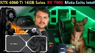 Nvidia RTX 4060 Ti 16GB Sales, AMD RX 7900, Meta exits Intel Leak, Arrow Lake | June Loose Ends